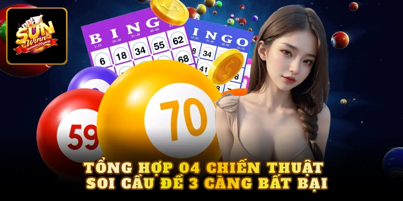 Tổng hợp 04 chiến thuật soi cầu đề 3 càng bất bại