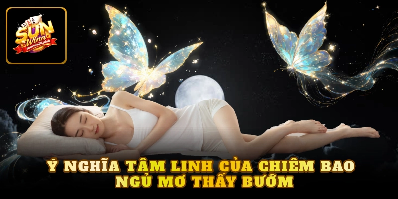 Ý nghĩa tâm linh của chiêm bao ngủ mơ thấy bướm