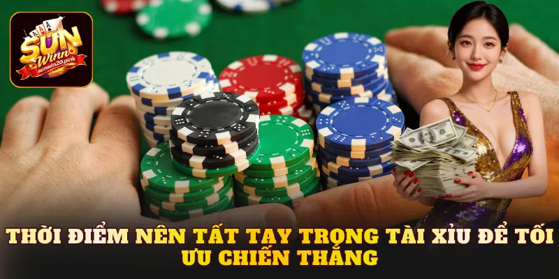 Thời điểm nên tất tay trong tài xỉu để tối ưu chiến thắng