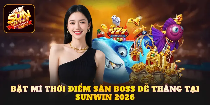 Thời điểm săn Boss