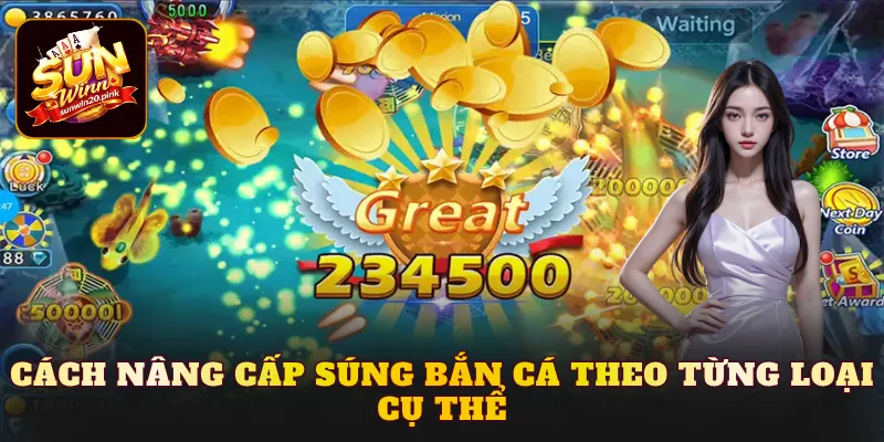 Cách nâng cấp súng bắn cá theo từng loại cụ thể