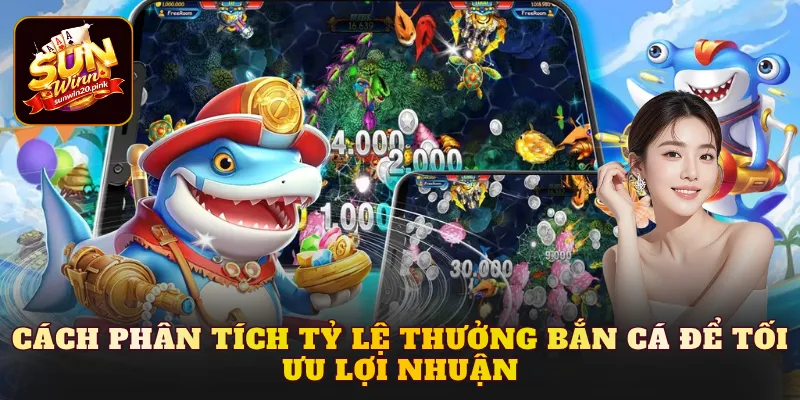 Cách phân tích tỷ lệ thưởng bắn cá để tối ưu lợi nhuận