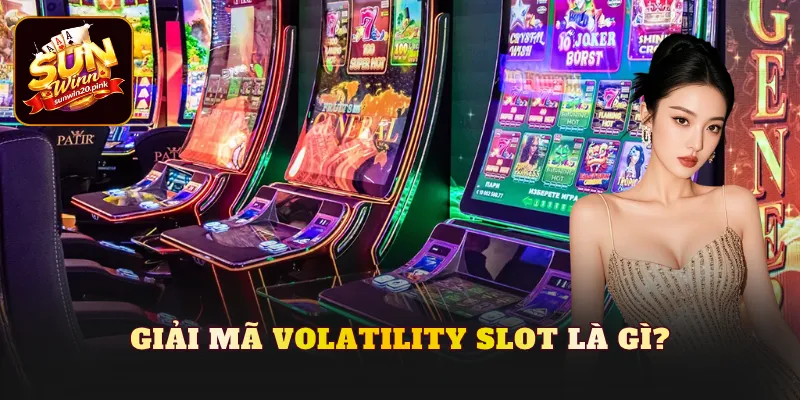 Giải mã Volatility Slot là gì?