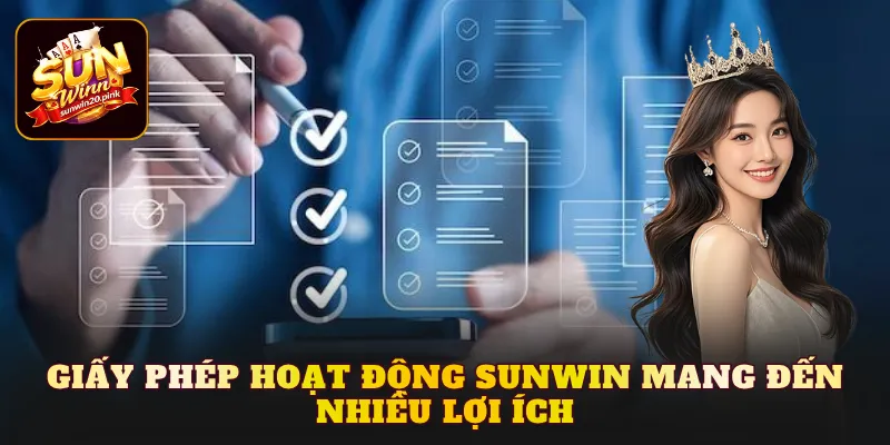 Giấy phép hoạt động Sunwin mang đến nhiều lợi ích