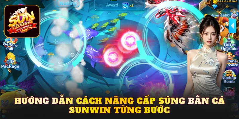 Hướng dẫn cách nâng cấp súng bắn cá Sunwin từng bước