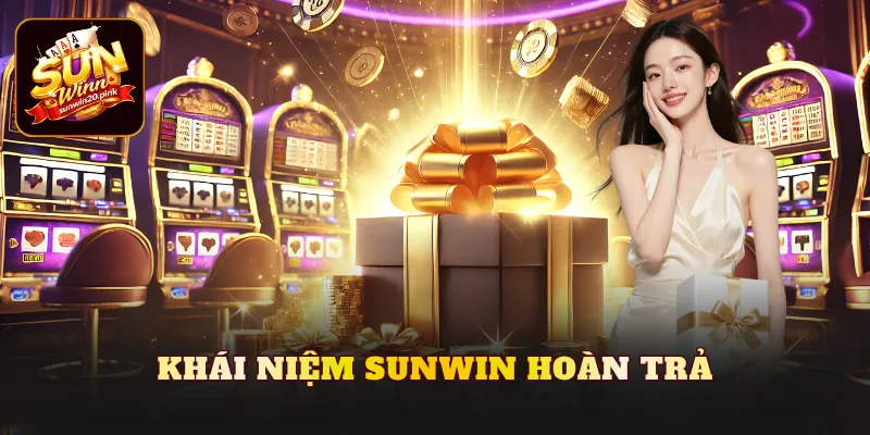Khái niệm Sunwin hoàn trả