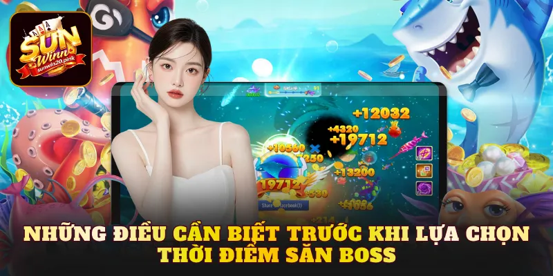Những điều cần biết trước khi lựa chọn thời điểm săn Boss