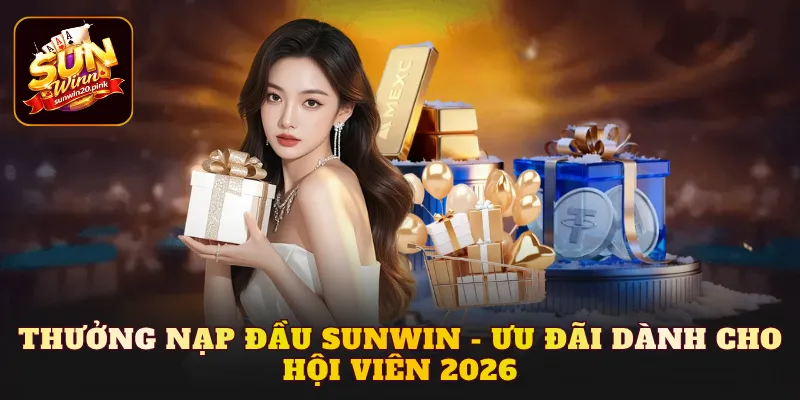 Thưởng nạp đầu Sunwin