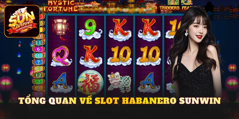 Tổng quan về Slot Habanero Sunwin