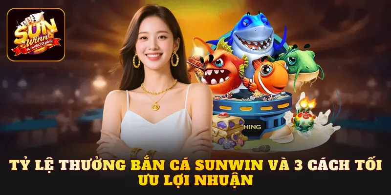 Tỷ lệ thưởng bắn cá