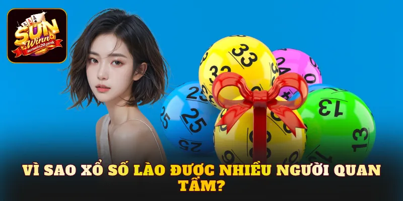 Vì sao xổ số Lào được nhiều người quan tâm?